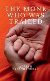 THE MONK WHO WAS TRAILED
