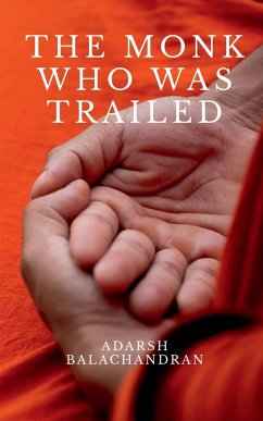 THE MONK WHO WAS TRAILED - Balachandran, Adarsh