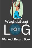 Weight Training Log & Workout Record Book: Weight Lifting Log Book Exercise Notebook and Gym Journal for Personal Training