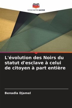 L'évolution des Noirs du statut d'esclave à celui de citoyen à part entière - Djamel, Benadla