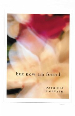 But Now Am Found - Horvath, Patricia