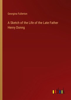 A Sketch of the Life of the Late Father Henry Donng