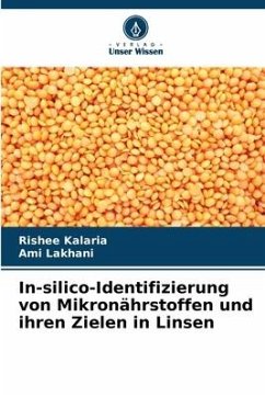 In-silico-Identifizierung von Mikronährstoffen und ihren Zielen in Linsen - Kalaria, Rishee;Lakhani, Ami