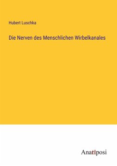 Die Nerven des Menschlichen Wirbelkanales - Luschka, Hubert