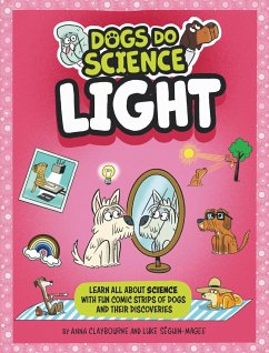 Dogs Do Science: Light - Claybourne, Anna