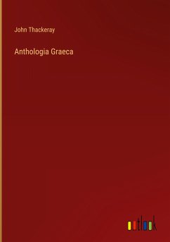 Anthologia Graeca - Thackeray, John