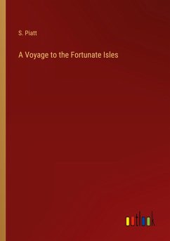 A Voyage to the Fortunate Isles - Piatt, S.