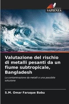 Valutazione del rischio di metalli pesanti da un fiume subtropicale, Bangladesh - Babu, S.M. Omar Faruque