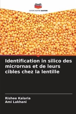 Identification in silico des micrornas et de leurs cibles chez la lentille - Kalaria, Rishee;Lakhani, Ami