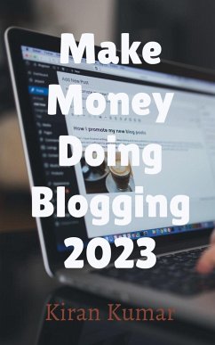 Make Money by doing Blogging in 2023 - By Tech Kiran - Kumar, Kiran