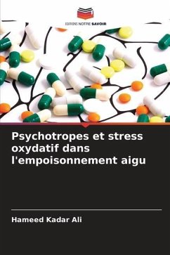 Psychotropes et stress oxydatif dans l'empoisonnement aigu - Ali, Hameed Kadar