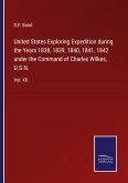 United States Exploring Expedition during the Years 1838, 1839, 1840, 1841, 1842 under the Command of Charles Wilkes, U.S.N.