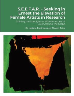 S.E.E.F.A.R. - Seeking in Ernest the Elevation of Female artists in Research - Robinson, Indiana; Price, Shayon