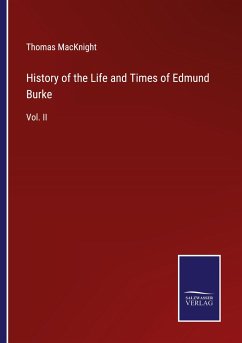 History of the Life and Times of Edmund Burke - Macknight, Thomas