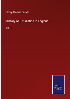 History of Civilization in England - Buckle, Henry Thomas