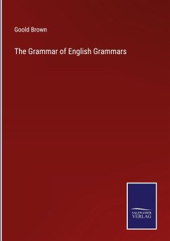 The Grammar of English Grammars - Brown, Goold