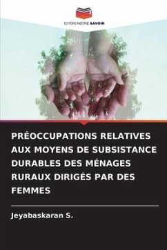 PRÉOCCUPATIONS RELATIVES AUX MOYENS DE SUBSISTANCE DURABLES DES MÉNAGES RURAUX DIRIGÉS PAR DES FEMMES - S., Jeyabaskaran