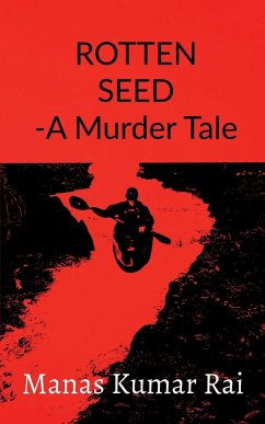 ROTTEN SEED -A Murder Tale - Kumar, Manas