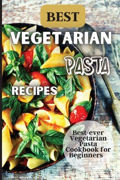 Best Vegetarian Pasta Recipes - Soto, Emily