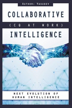 COLLABORATIVE INTELLIGENCE (CQ At Work) - Dev, Vasu