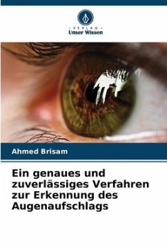 Ein genaues und zuverlässiges Verfahren zur Erkennung des Augenaufschlags - Brisam, Ahmed