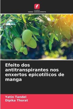 Efeito dos antitranspirantes nos enxertos epicotílicos de manga - Tandel, Yatin;Thorat, Dipika