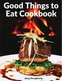 Good Things to Eat Cookbook