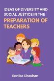 Ideas of Diversity and Social Justice in the Preparation of Teachers
