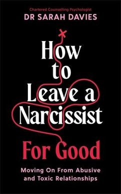 How to Leave a Narcissist ... For Good - Davies, Dr Sarah