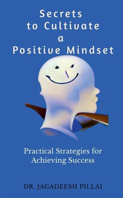 Secrets to Cultivate a Positive Mindset - Jagadeesh