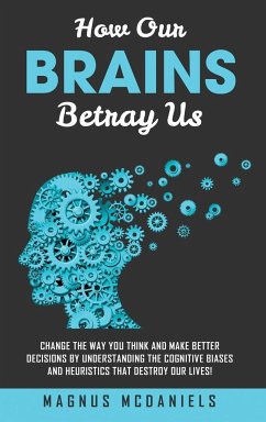 How Our Brains Betray Us - McDaniels, Magnus