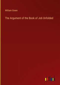 The Argument of the Book of Job Unfolded - Green, William