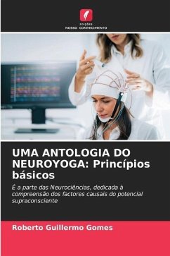 UMA ANTOLOGIA DO NEUROYOGA: Princípios básicos - Gomes, Roberto Guillermo