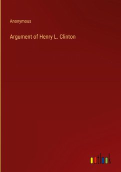 Argument of Henry L. Clinton - Anonymous
