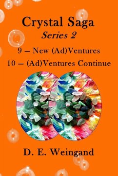 Crystal Saga Series 2, 9-New (Ad)Ventures and 10-(Ad)Ventures Continue - Weingand, D. E.