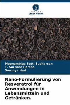 Nano-Formulierung von Resveratrol für Anwendungen in Lebensmitteln und Getränken. - Sudharsan, Meenambiga Setti;Harsha, T. Sai sree;Hari, Sowmya
