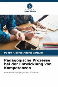 Pädagogische Prozesse bei der Entwicklung von Kompetenzen - Aburto Jarquín, Pedro Alberto