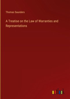 A Treatise on the Law of Warranties and Representations - Saunders, Thomas