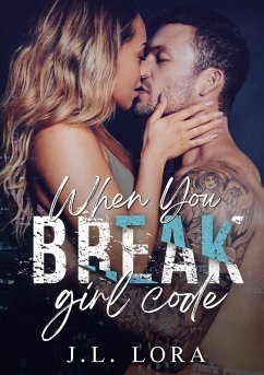 When You Break Girl Code (eBook, ePUB) - Lora, J. L.