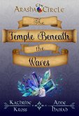 The Temple Beneath the Waves (The Arasha Circle, #1) (eBook, ePUB) The Temple Beneath the Waves (The Arasha Circle, #1) (eBook, ePUB)