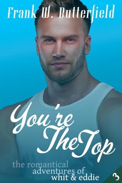 You're The Top (The Romantical Adventures of Whit & Eddie, #3) (eBook, ePUB) - Butterfield, Frank W.