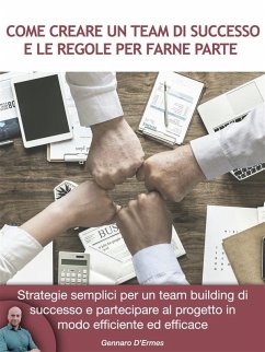 Come creare un Team di successo e le regole per farne parte (eBook, ePUB) - D'Ermes, Gennaro