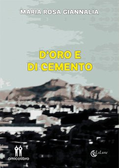 D'oro e di cemento (eBook, ePUB) - Rosa Giannalia, Maria