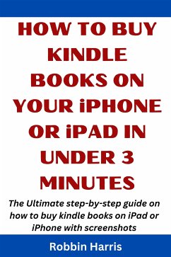 How to Buy Kindle books on your iPhone or iPad in under 3 Minutes (eBook, ePUB) - harris, Robbin