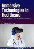 Immersive Technologies In Healthcare: Virtual Reality And Augmented Reality (eBook, ePUB)