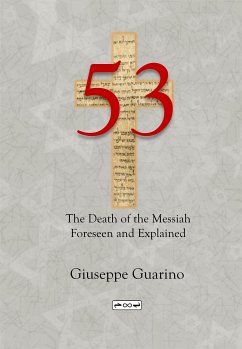 53 The Death of the Messiah Foreseen and Explained (eBook, ePUB) - Guarino, Giuseppe