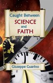 Caught Between Science and Faith (eBook, ePUB)