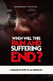 When Will This Pain And Suffering End? (eBook, ePUB)