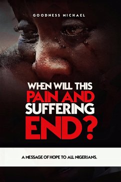 When Will This Pain And Suffering End? (eBook, ePUB) - Michael, Goodness