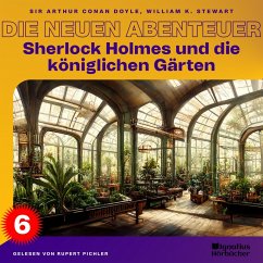 Sherlock Holmes und die königlichen Gärten (Die neuen Abenteuer, Folge 6) (MP3-Download) - Doyle, Sir Arthur Conan; Stewart, William K.